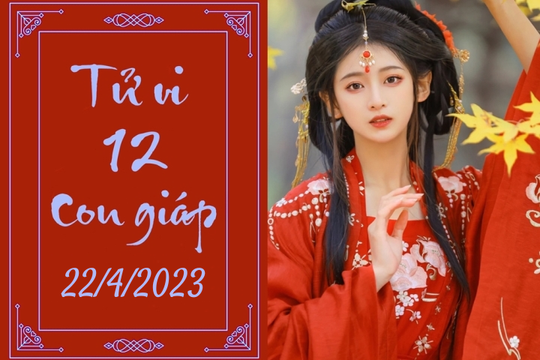 Tử vi vui 12 con giáp ngày 22/4/2023 Sửu tiến xa, Tỵ cẩn trọng