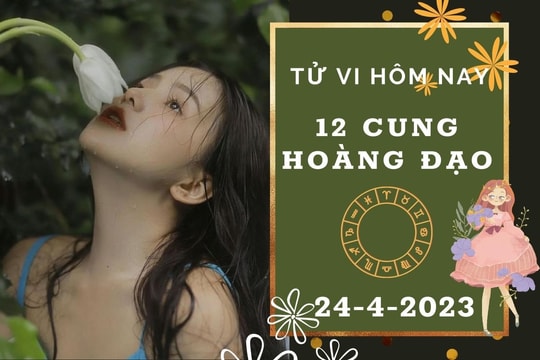 Tử vi hôm nay của 12 cung hoàng đạo ngày 24/4/2023: Xử Nữ tài lộc sáng rõ, Thiên Bình công việc khả quan