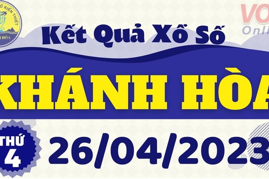 XSKH 26/4 - Kết quả xổ số Khánh Hòa hôm nay thứ 4 ngày 26/4/2023