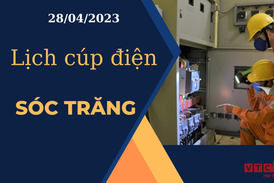 Lịch cúp điện hôm nay ngày 28/04/2023 tại Sóc Trăng
