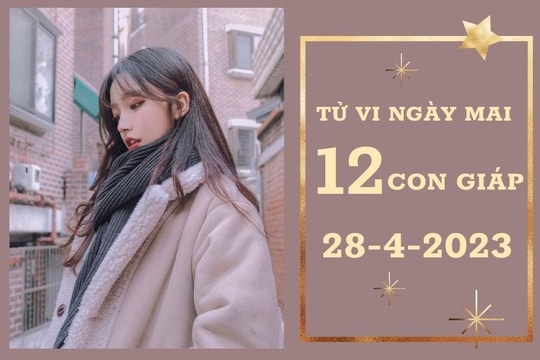 Tử vi ngày mai của 12 con giáp 28/4/2023: Tuất tài lộc giảm xuống, Mùi tình yêu kém sắc
