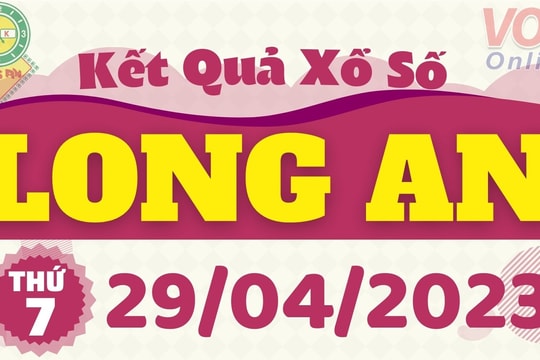 XSLA 29/4 - Kết quả xổ số Long An hôm nay ngày 29/4/2023