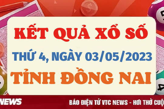 XSDN 3/5 - Kết quả xổ số Đồng Nai ngày 3/5/2023