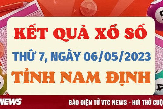 Trực tiếp kết quả xổ số Nam Định hôm nay 6/5/2023 - XSND 6/5