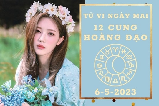 Tử vi ngày mai của 12 cung hoàng đạo 6/5/2023: Thiên Bình tài lộc khó khăn, Bọ Cạp tình duyên kém sắc