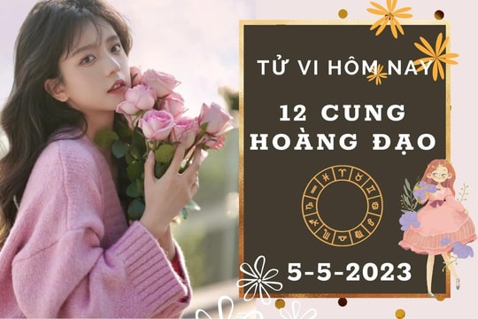 Tử vi hôm nay của 12 cung hoàng đạo ngày 5/5/2023: Sư Tử tài lộc tăng tiến, Song Ngư tình cảm không ổn