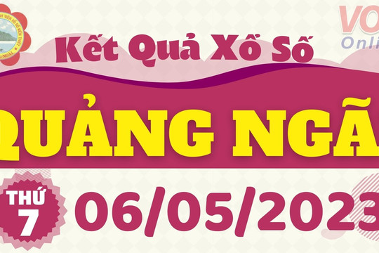 XSQNG 6/5 - Kết quả xổ số Quảng Ngãi ngày 6/5/2023