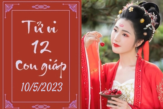 Tử vi hàng ngày của 12 con giáp hôm nay 10/5/2023