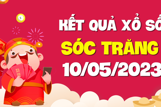 XSST 10/5 - Xổ số Sóc Trăng ngày 10 tháng 5 năm 2023 - SXST 10/5