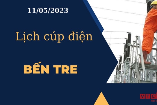 Lịch cúp điện hôm nay ngày 11/05/2023 tại Bến Tre