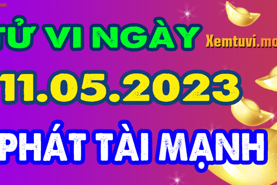 Tử vi hàng ngày của 12 con giáp 11/5/2023