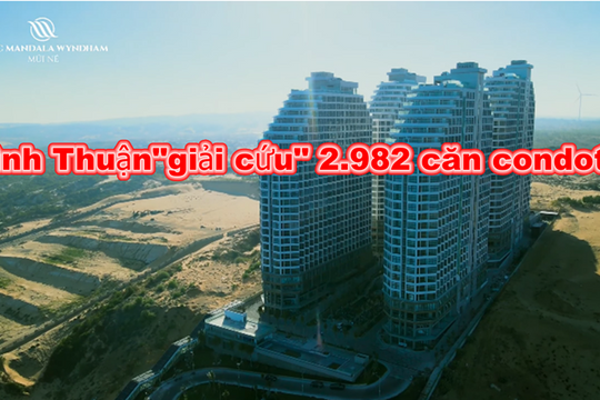 Bình Thuận gỡ khó dự án 2.982 căn condotel tại Phan Thiết
