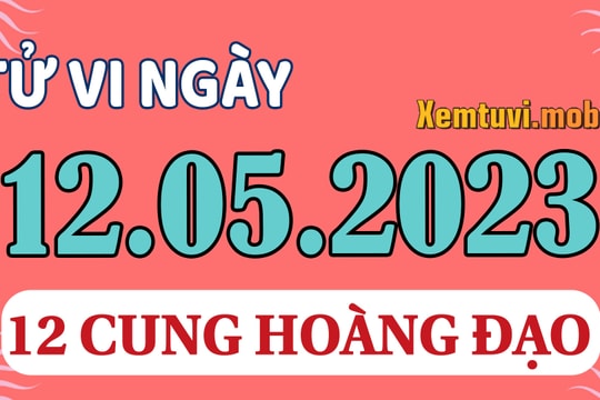 Tử vi 12 cung hoàng đạo ngày 12/5/2023: Song Tử cứng nhắc, Bảo Bình bồng bột