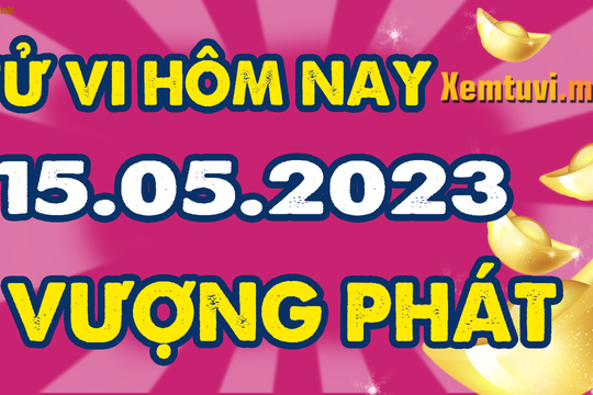 Tử vi ngày 15/5/2023 của 12 con giáp - Tý mất tiền, Thìn tự tin