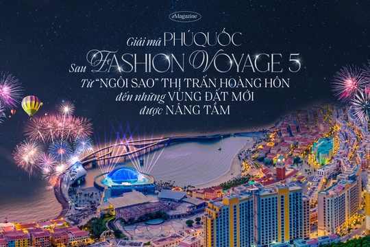 Giải mã Phú Quốc sau Fashion Voyage 5: Từ
