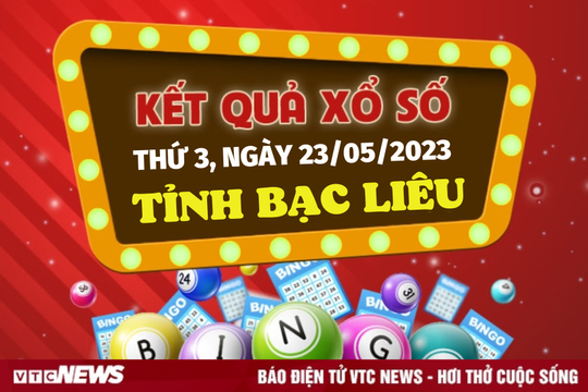 XSBL 23/5/2023 - Kết quả xổ số Bạc Liêu hôm nay 23/5