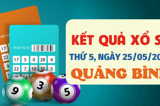 XSQB 25/5 - Kết quả xổ số Quảng Bình ngày 25/5/2023