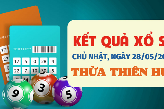 XSTTH 28/5/2023 - Kết quả xổ số Thừa Thiên Huế hôm nay 28/5
