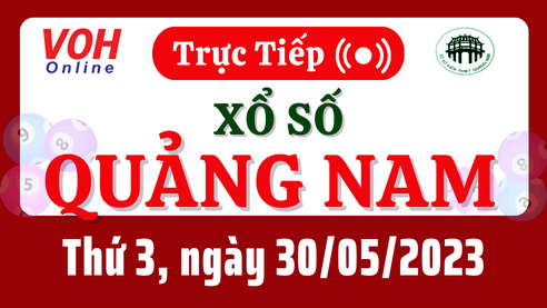 XSQNA 30/5 - Kết quả xổ số Quảng Nam ngày 30/5
