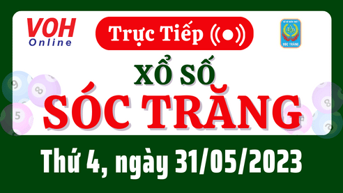 XSST 31/5 - Kết quả xổ số Sóc Trăng hôm nay 31/5/2023