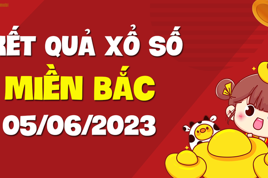 XSMB 5/6 - KQXSMB 5/6 - Kết quả xổ số miền Bắc ngày 5/6