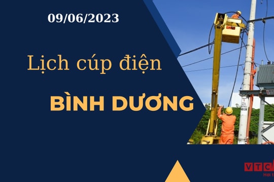 Lịch cúp điện hôm nay ngày 09/06/2023 tại Bình Dương