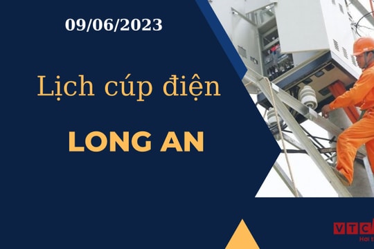 Lịch cúp điện hôm nay ngày 09/06/2023 tại Long An