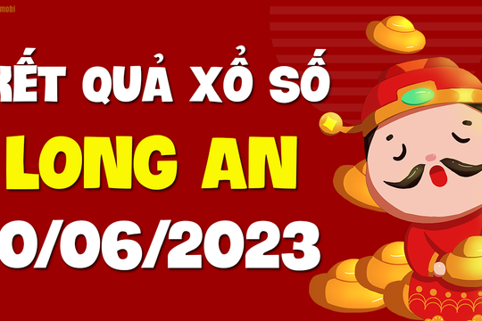 XSLA 10/6 - Xổ số Long An ngày 10 tháng 6 năm 2023