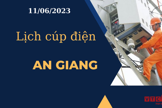 Lịch cúp điện hôm nay ngày 11/06/2023 tại An Giang