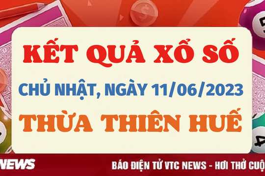 XSTTH 11/6/2023 - Kết quả xổ số Thừa Thiên Huế hôm nay 11/6