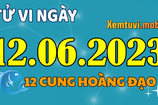 Tử vi 12 cung hoàng đạo ngày 12/6/2023: Kim Ngưu cứng nhắc, Bọ Cạp mơ hồ