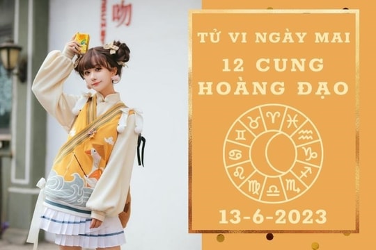 Tử vi ngày mai của 12 cung hoàng đạo 13/6/2023: Song Tử tài lộc kém may, Cự Giải công việc khó khăn