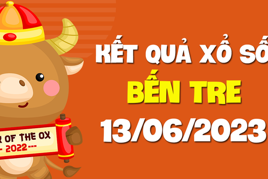 XSBT 13/6 - Xổ số Bến Tre ngày 13 tháng 6 năm 2023 - SXBT 13/6