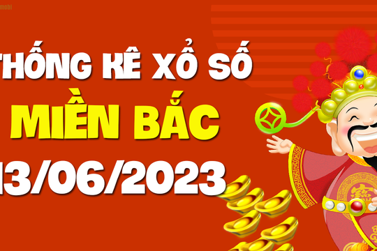 XSMB 13/6 - SXMB 13/6 - KQXSMB 13/6 - Xổ số miền Bắc ngày 13 tháng 6 năm 2023