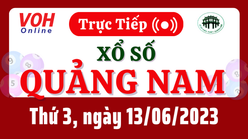 XSQNA 13/6 - Kết quả xổ số Quảng Nam hôm nay ngày 13/6