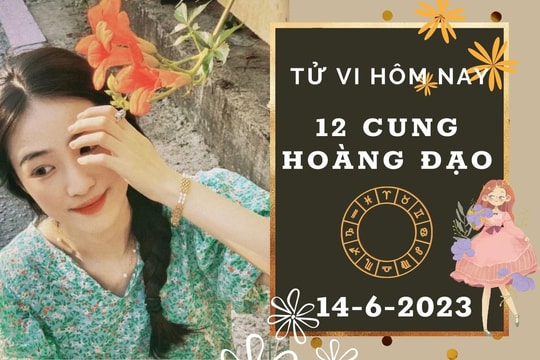 Tử vi hôm nay của 12 cung hoàng đạo ngày 14/6/2023: Kim Ngưu tài lộc chững lại, Nhân Mã công việc hanh thuận