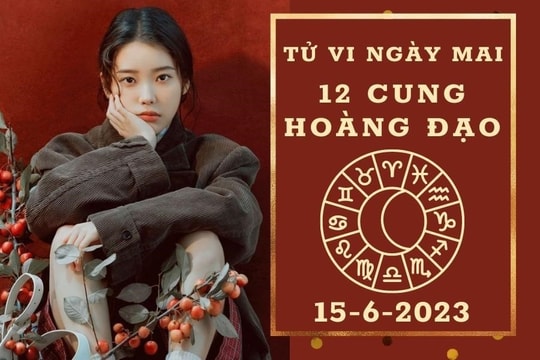 Tử vi ngày mai của 12 cung hoàng đạo 15/6/2023: Song Ngư tài lộc may mắn, Nhân Mã công việc ổn định