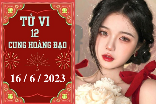 Tử vi vui 12 cung hoàng đạo ngày 16/6: Song Tử chưa tập trung, Ma Kết áp lực