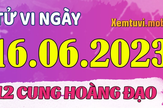 Tử vi 12 cung hoàng đạo ngày 16/6/2023: Kim Ngưu may mắn, Thiên Bình khó tính