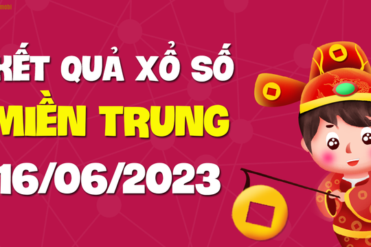 XSMT 16/6 - KQXSMT 16/6 - Xổ số miền Trung ngày 16 tháng 6 năm 2023