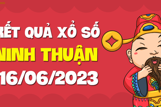 XSNT 16/6 - Xổ số Ninh Thuận ngày 16 tháng 6 năm 2023