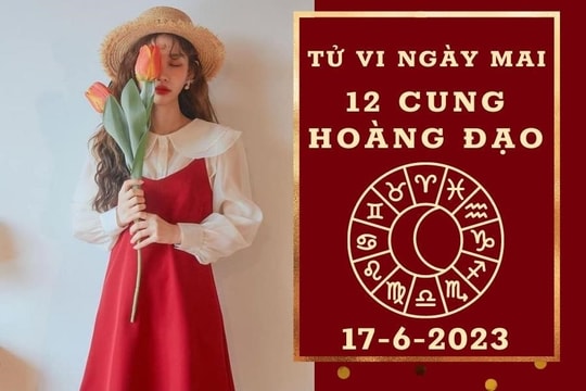 Tử vi ngày mai của 12 cung hoàng đạo 17/6/2023: Thiên Bình tài lộc sụt giảm, Ma Kết tình duyên lận đận