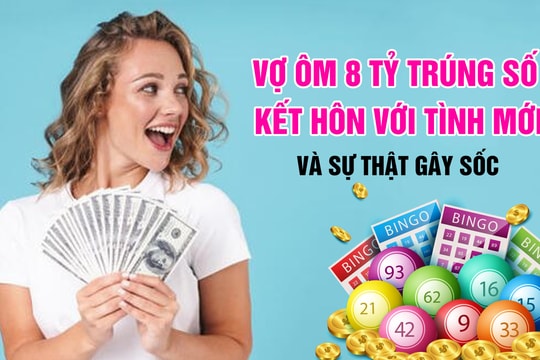 Sự thật ngỡ ngàng vụ chồng kiện vợ trúng số nhưng giấu