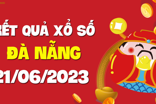 XSDNG 21/6 - Xổ số Đà Nẵng ngày 21 tháng 6 năm 2023 - SXDNG 21/6