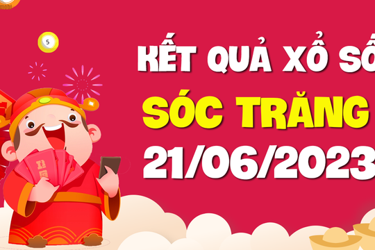 XSST 21/6 - Xổ số Sóc Trăng ngày 21 tháng 6 năm 2023 - SXST 21/6