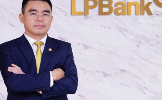 Tân Tổng giám đốc ngân hàng LPBank sở hữu tài sản thế nào?