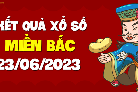 XSMB 23/6 - SXMB 23/6 - KQXSMB 23/6 - Xổ số miền Bắc ngày 23 tháng 6 năm 2023