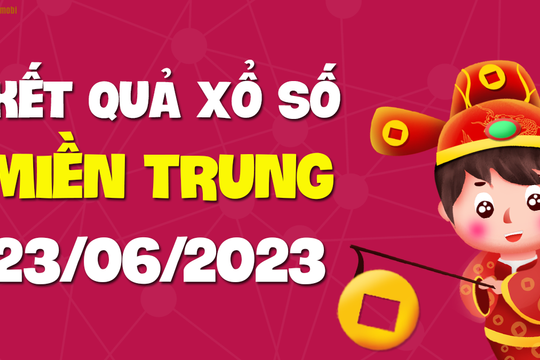 XSMT 23/6 - SXMT 23/6 - KQXSMT 23/6 - Xổ số miền Trung ngày 23 tháng 6 năm 2023