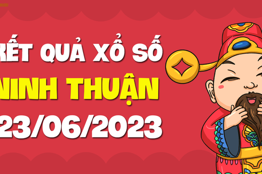 XSNT 23/6 - Xổ số Ninh Thuận ngày 23 tháng 6 năm 2023 - SXNT 23/6