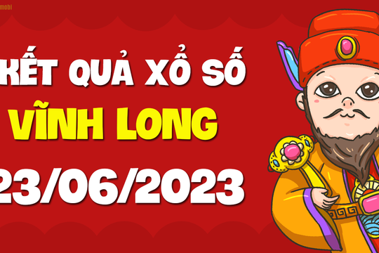 XSVL 23/6 - Xổ số Vĩnh Long ngày 23 tháng 6 năm 2023 - SXVL 23/6
